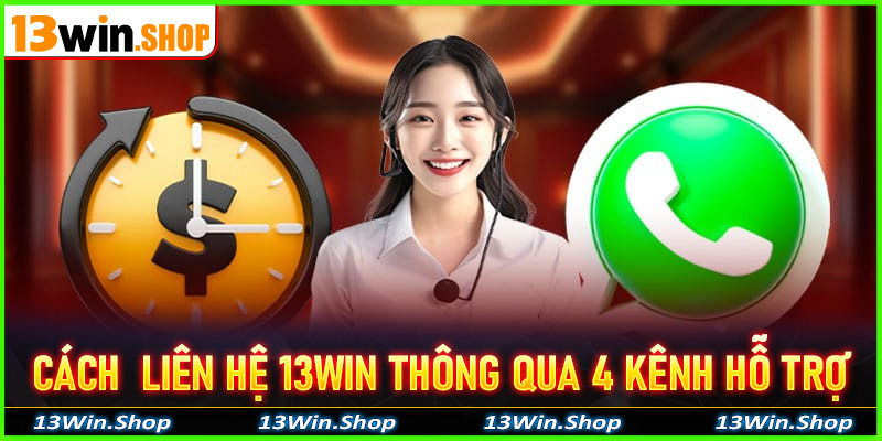 Hướng dẫn cách thực hiện Liên hệ 13win thông qua 4 kênh hỗ trợ