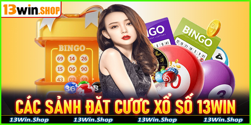 Các sảnh đặt cược xổ số 13win đáng trải nghiệm nhất 2025