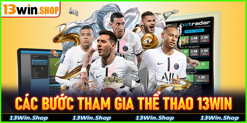 Cụ thể từng bước tham gia cá cược thể thao 13win đơn giản