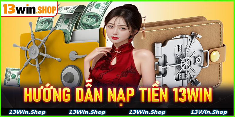Nạp Tiền 13Win